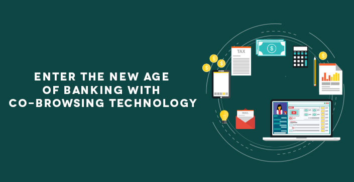 Enter-the-new-age-of-banking-with-co-browsing-technology